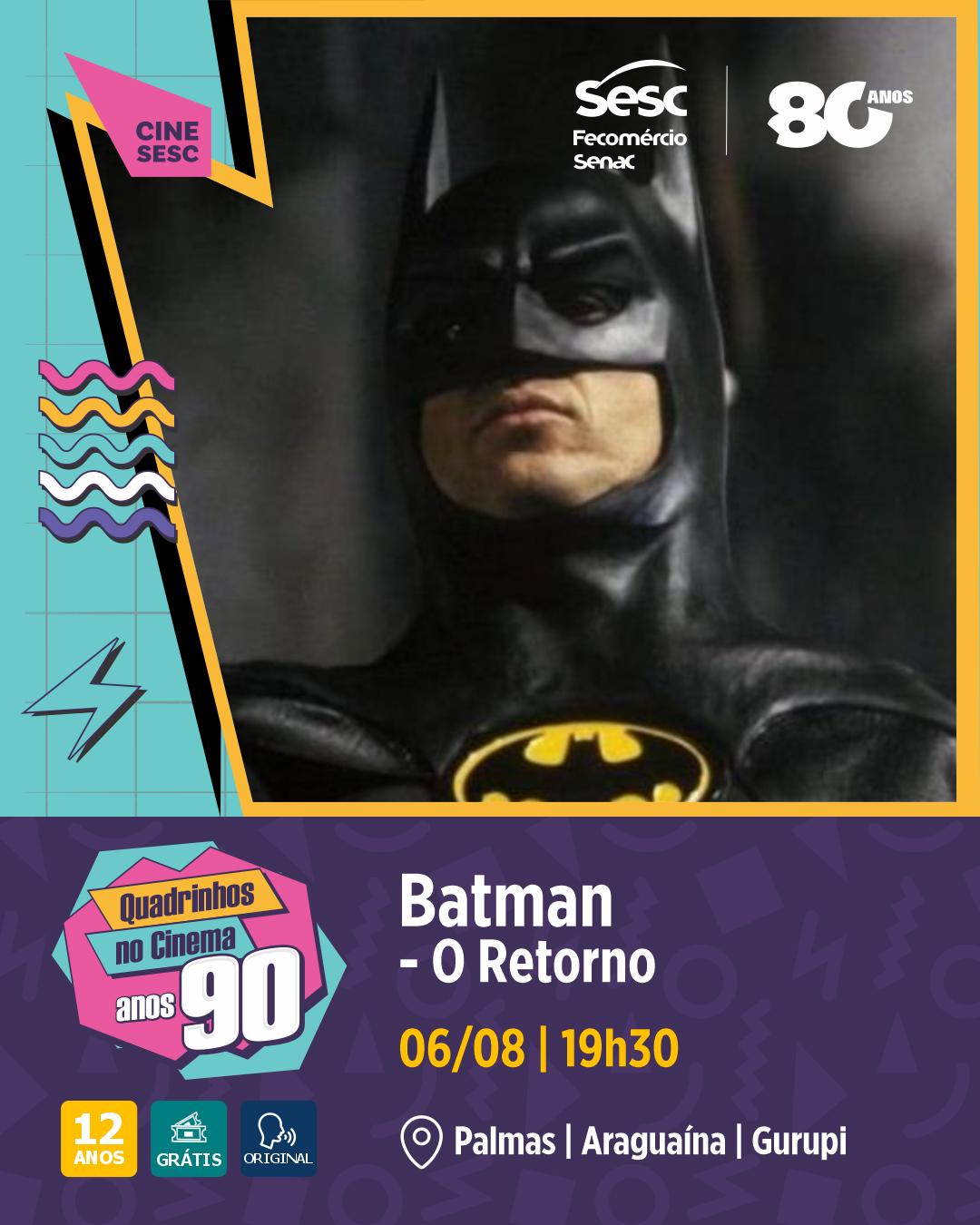 CineSesc - Quadrinhos nos cinemas anos 90 - "Batman - O Retorno" (1992) - Gurupi, Palmas e Araguaína